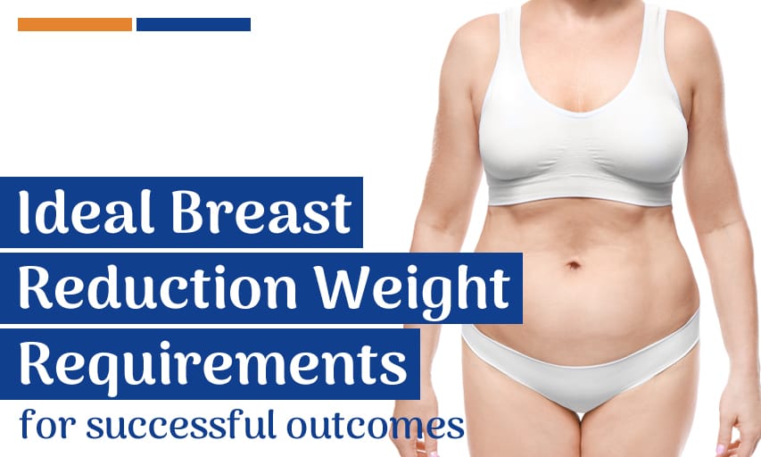 Ideal Breast reduction weight requirements for successful outcomes